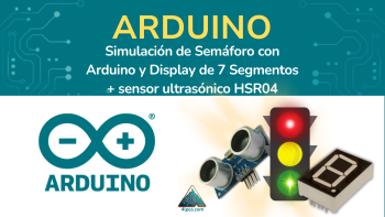 Simulación de Semáforo con Arduino y Display de 7 Segmentos + sensor ultrasónico HSR04